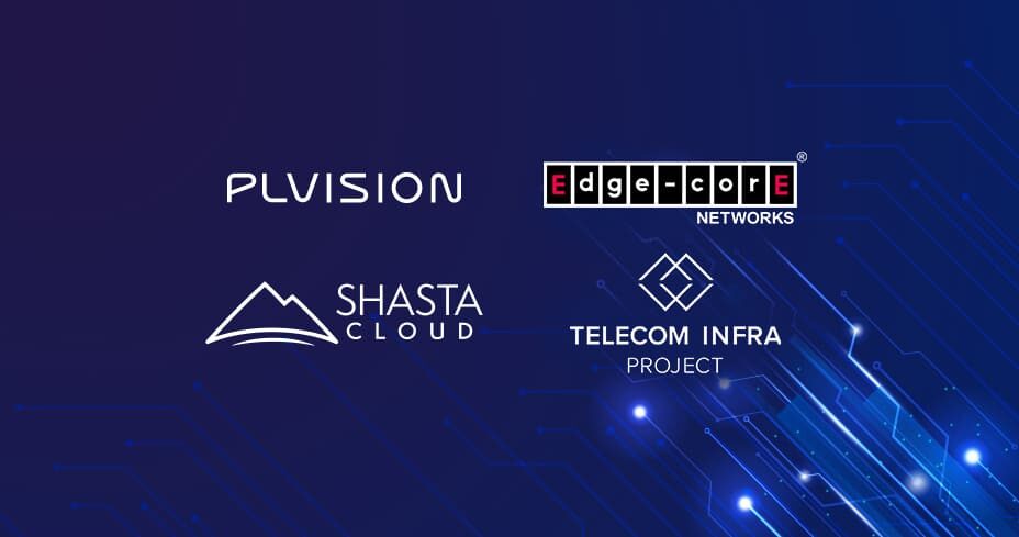 PLVision, Shasta Cloud, and Edgecore Networks Partner to Introduce a New Solution for TIP’s OpenLAN Switching